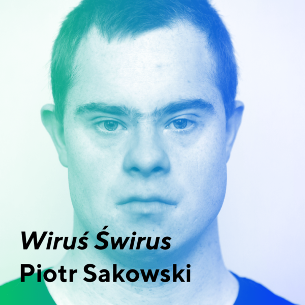 Wirus Świrus – Piotr Sakowski