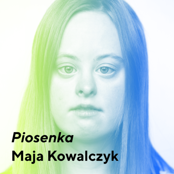 Piosenka – Maja Kowalczyk